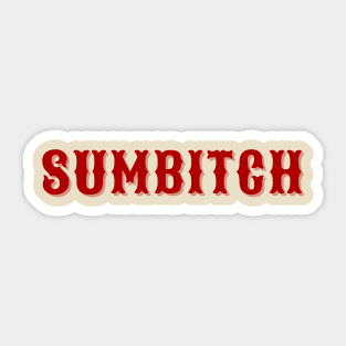 Sumbitch Sticker